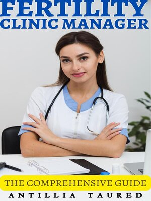 cover image of Fertility Clinic Manager--The Comprehensive Guide